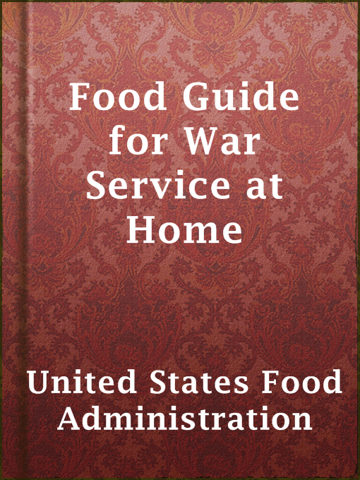 Title details for Food Guide for War Service at Home by United States Food Administration - Available